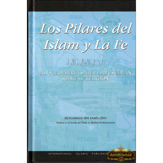 Spanish - Los Pilares del Islam y la fe - The Pillars Of Islam and Iman By Muhammad Ibn Yamil Zinu
