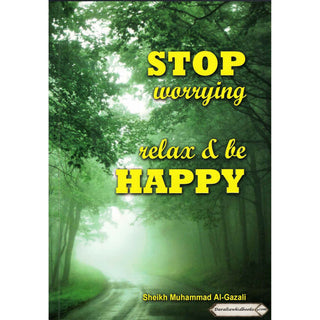 Stop worrying Relax & be Happy By Sheikh Muhammad Al-Gazali