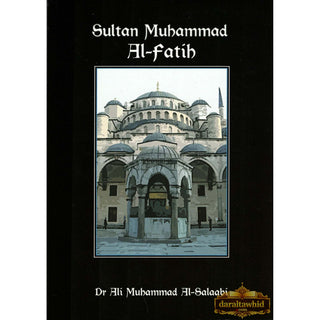 Sultan Muhammad Al-Fatih By Dr. Ali Muhammad Sallabi