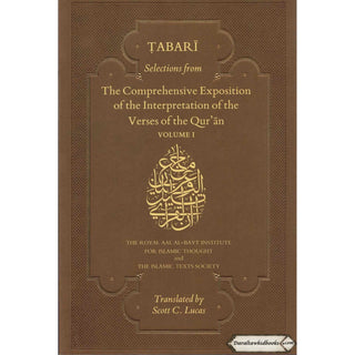 Selections from the Comprehensive Exposition of the Interpretation of the Verses of the Qur'an : Volume I By Muhammad bin Jarir Tabari