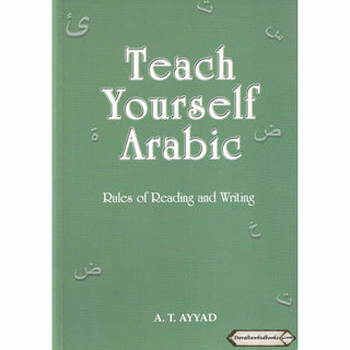 Teach Yourself Arabic Rules of Redaing & Writing By A. T. Ayyad