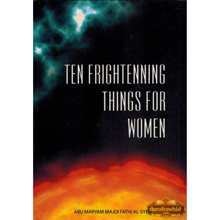Ten Frightenning Things For Women By Abu Maryam Majdi Fathi Al-Syed