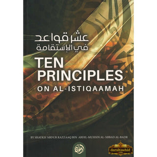 Ten Principles on Al-Istiqaamah By Shaykh Abdur Razzaaq Bin 'Abdil-Muhsin,ISBN: 9781467518864