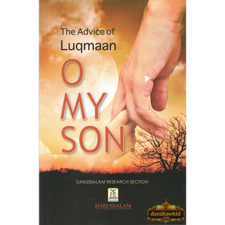 The Advice of Luqmaan ''O My Son''