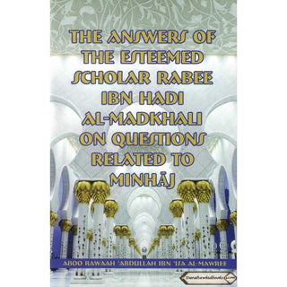 The Answers Of The Esteemed Scholar Rabee Ibn Hadi Al-Madkhali On Questions Related To Minhaj