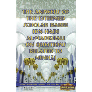 The Answers Of The Esteemed Scholar Rabee Ibn Hadi Al-Madkhali On Questions Related To Minhaj
