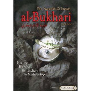 The Aqeedah of Imaam Al-bukhari (His life, His Creed, His Teachers, His Methodology) By Abu 'Iyaad Amjad Ibn Muhammad Rafiq
