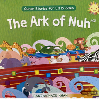 The Ark of Nuh: Quran Stories for Li’l Buddies By Saniyasnain Khan