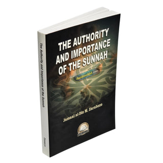 The Authority and Importance of the Sunnah By Jamal Al-Din Zarabozo,ISBN: 9781891540097