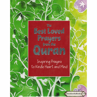 The Best Loved Prayers from the Quran Inspiring Prayers to Kindle Heart and Mind By Saniyasnain Khan