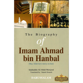 The Biography of Imam Ahmad bin Hanbal By Salahuddin Ali Abdul Mawjood