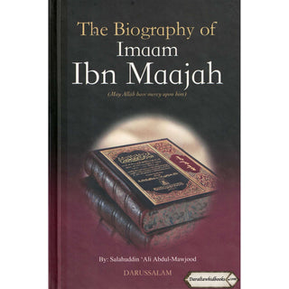 The Biography of Imam Ibn Maajah By Salahuddin Ali Abdul Mawjood