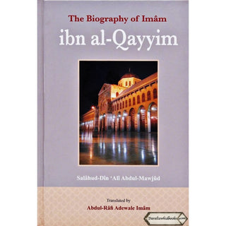 The Biography of Imam ibn al-Qayyim By Salahuddin Ali Abdul Mawjood
