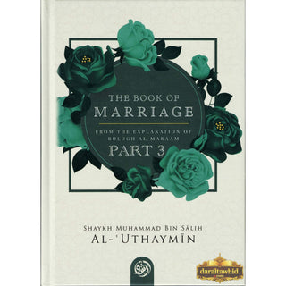 The Book Of Marriage From The Explanation Of Bulugh Al-Maraam Part 3