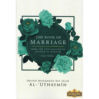 The Book Of Marriage From The Explanation Of Bulugh Al-Maraam Part 3