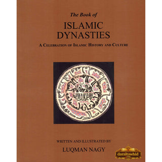 The Book of Islamic Dynasties A Celebration of Islamic History & Culture By Luqman Nagy,ISBN: 9781842000946