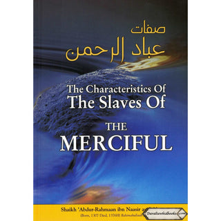 The Characteristics of the Slaves of The Merciful By Imaam 'Abdur-Rahmaan Ibn Naasir as-Sa'dee
