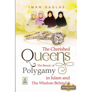 The Cherished Queens The Beauty of Polygamy By Iman Daglas