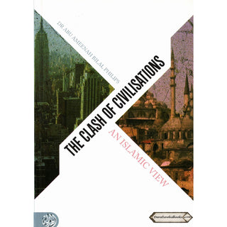 The Clash Of Civilisations An Islamic View By Dr. Abu Ameenah Bilal Philips