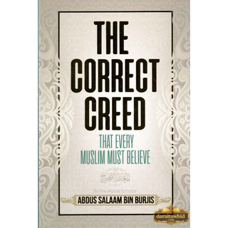 The Correct Creed that Every Muslim Must Believe By Abdus Salaam Bin Burjis
ISBN: 9780984660001