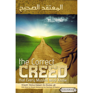 The Correct Creed that Every Muslim Must Know By Abdus-Salaam Ibn Burjiss