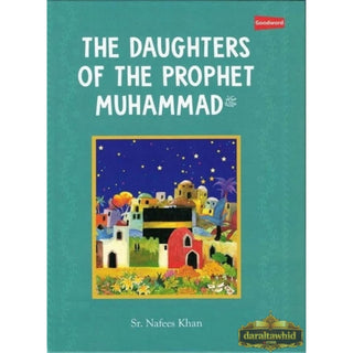 The Daughters of The Prophet Muhammad (Paperback) By Sr. Nafees Khan
