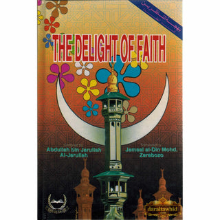 The Delight of Faith By Abdullah bin Jarullah