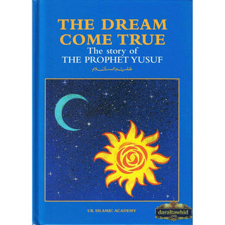 The Dream Come True The Story of The Prophet Yusuf (A.S) By Iqbal Ahmad Azami