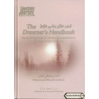 The Dreamers Handbook - Sleep Etiquettes & Dream Interpretation In Light of the Sunnah - The Inevitable Journey Series Part 5 By Muhammad al-Jibaly