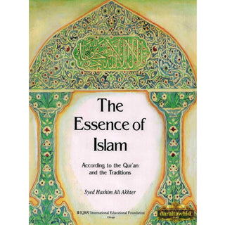 The Essence of Islam According to the Qurʼan and the Traditions (Paperback) By Syed Hashim Ali Akhter