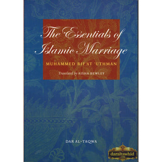 The Essentials of Islamic Marriage By Sheikh Muhammad Rifat Uthman