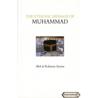 The Eternal Message of Muhammad (Islamic Texts Society) By Abd Al-rahman Azzam