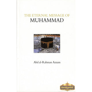 The Eternal Message of Muhammad (Islamic Texts Society) By Abd Al-rahman Azzam