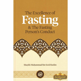 The Excellence of Fasting & the Fasting Person’s Conduct