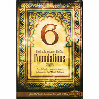 The Explanation of the Six Foundations Muhammad Ibn Abdul Wahhab