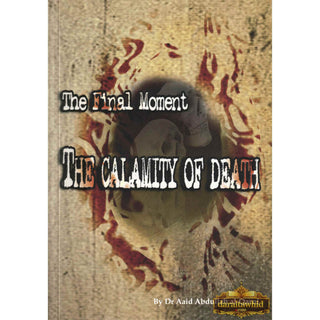 The Final Moments The Calamity of Death By Dr. Aaid Abdullah al-Qarni