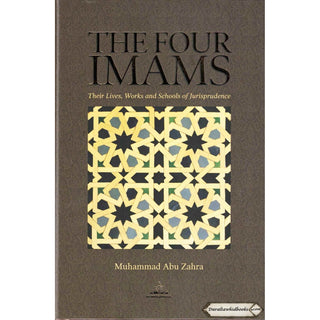 The Four Imams Their Lives Works And Their Schools Of Thought By Muhammad Abu Zahra
