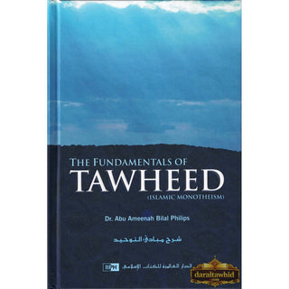The Fundamentals of Tawheed (Islamic Monotheism) By Dr. Abu Ameenah Bilal Philips