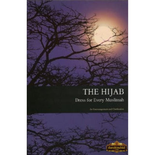 The Hijab: Dress for Every Muslimah (An encouragement and Clarification) By Shazia Nazlee,ISBN: 9780954036913