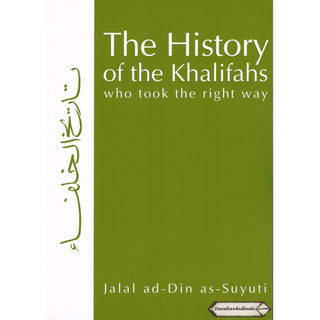 The History of the Khalifas Who Took the Right Way By Jalal ad-Din as-Suyuti
