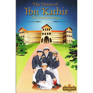 The House Of Ibn Kathir The Competition Begins By S.N. Jalali,ISBN: 9780956900005