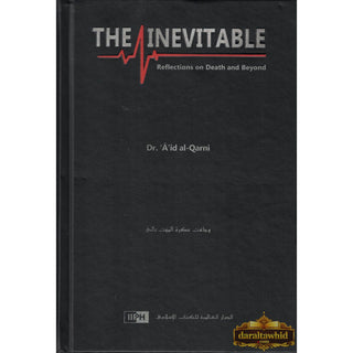 The Inevitable: Reflections on Death and Beyond By Dr. A'id al-Qarni