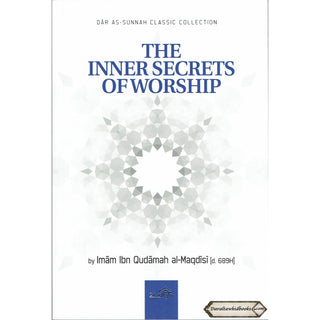 The Inner Secrets Of Worship By Imam Ibn Qudamah Al-Maqdisi    ISBN: 9781904336624