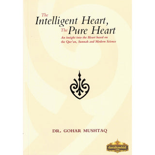 The Intelligent Heart, The Pure Heart By Dr. Gohar Mushtaq,ISBN: 9781842000755