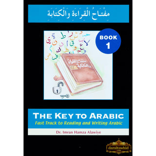 The Key to Arabic Book 1: Fast Track to Reading and Writing Arabic By Dr. Imran Hamza Alawiya