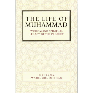 The Life Of Muhammad By Maulana Wahiduddin Khan
