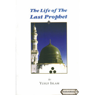 The Life of the Last Prophet By Yusuf Islam