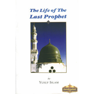 The Life of the Last Prophet By Yusuf Islam