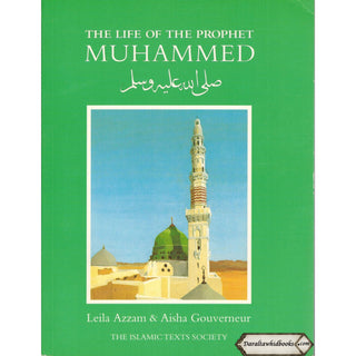 The Life of the Prophet Muhammad By Leila Azzam & Aisha Gouverneur