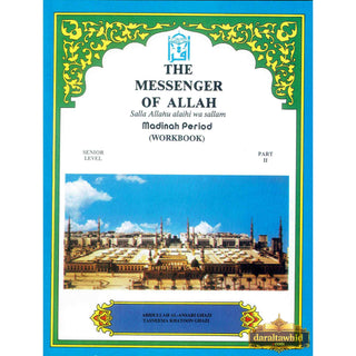 The Messenger of Allah Workbook: Volume 2 (Madinah Period) By Abdullah Ghazi and Tasneema Khatoon